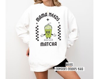 Mama Needs Matcha Sweatshirt, Y2K aesthetic matcha shirt, Comfort Colors matcha green tea shirt, matcha lover sweater oversized mom gift