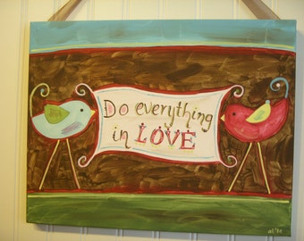 Do Everything in Love Original canvas painting 11 x 14 Scripture Primitive Folk Art Home Decor Painted Wall Artwork Bird Bible Verse