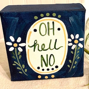 Hand Painted "Oh Hell No" Chunky Canvas: Whimsical Folk Art