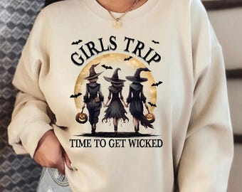 Halloween Girls Trip Sweatshirt & Hoodie, Time To Get Wicked Sweater, Wicked Girls Halloween Party Sweater, Spooky Halloween Hoodie IMC806