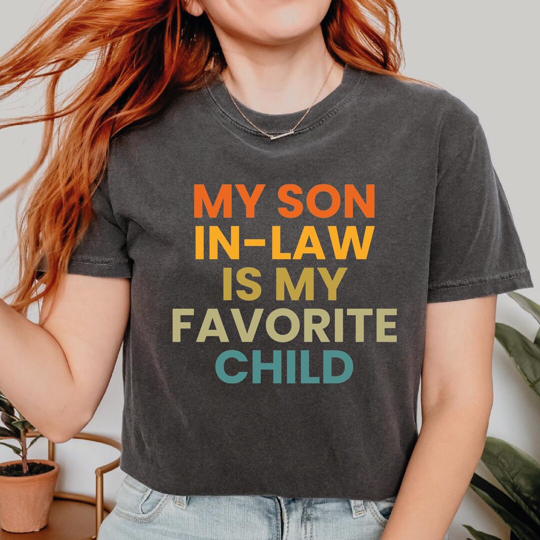 Guu Color My Son in Law is My Favorite Child Comfort Colors Shirt, Funny Family T ...