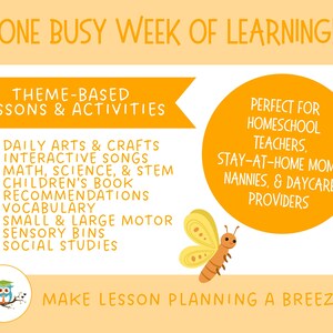 K&ouml;nnte beinhalten: Eine Illustration eines Schmetterlings in Gelb und Orange mit einem Text&uuml;berlagerung, die "One Busy Week of Learning!" lautet. Der Text enth&auml;lt auch "Theme-Based Lessons & Activities" und listet Aktivit&auml;ten wie "Daily Arts & Crafts", "Interactive Songs", "Math, Science, & STEM", "Children's Book Recommendations", "Vocabulary", "Small & Large Motor", "Sensory Bins" und "Social Studies" auf. Der Text enth&auml;lt auch "Perfect for Homeschool Teachers, Stay-at-Home Moms, Nannies, & Daycare Providers" und "Make Lesson Planning a Breeze!"