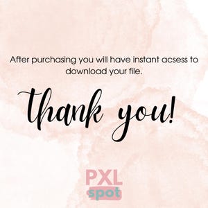 May include: A pink watercolor background with the text "After purchasing you will have instant access to download your file. Thank you!" in black text. The text "PXL spot" is in white text on a pink background.