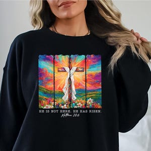 He is Not Here, He Has Risen Sweatshirt, Christian Jesus Easter Tee, Faith Sweatshirt, Easter Gift, Christian Sweatshirt