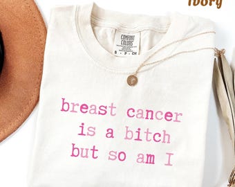 Breast Cancer Is A Bitch But So Am I T-Shirt, Funny Survivor Tee, Pink Ribbon Cancer Awareness Shirt, Chemotherapy Gift For Women Fighter
