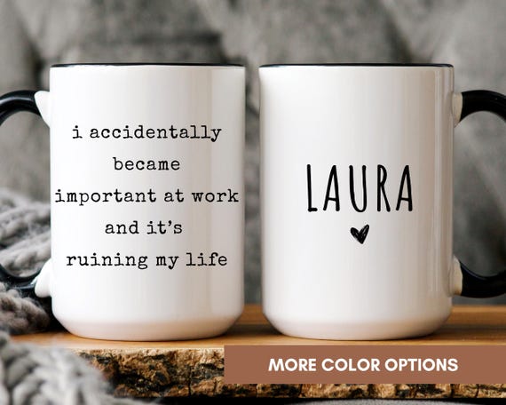 Personalized Funny Work Mug I Accidentally Became Important, Sarcastic Office Coffee Cup, Coworker Gift, Boss Appreciation, Employee Gift