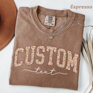 Comfort Colors® Custom Text Floral T-Shirt, Personalized Name Logo Tee, Gift for Bachelorette or Mom, Teacher Appreciation, Nurse Tee