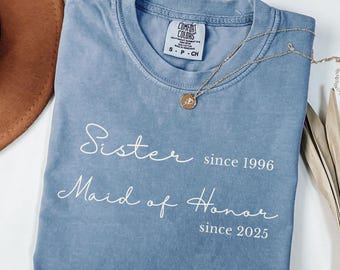 Comfort Colors® Personalized Sister Maid of Honor Shirt, Custom Bachelorette Bridal Party T-shirt, Wedding Day Tee Gift for Maid of Honor