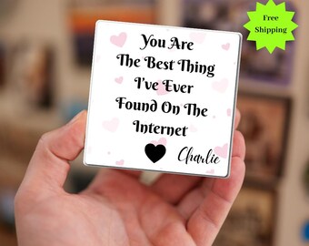 You Are The Best Thing I Ever Found On The Internet Fridge Magnet, Funny gift for him, funny valentine gift, Husband Anniversary Gift