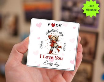 Custom   F*ck Valentine's Day Accent Fridge Magnet, Gift For Her,  I Love You Every Day Magnet, Valentine Gift, Personalized Fridge Magnet