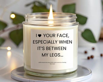 Valentines Day Gift, Boyfriend Gift, Funny Candle gift for him, Gift for husband, I Love Your Face Between My Legs, Anniversary Gift
