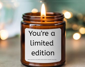 You Are a Limited Edition Candle, Valentines Day Gift, Anniversary Gift for Him or Her, Romantic Love Candle, Valentines Candle