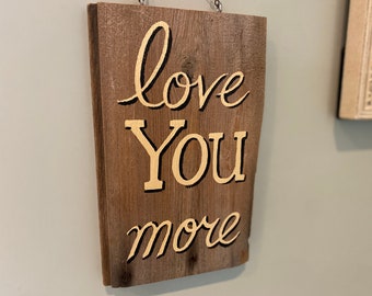 Barn Wood Sign LOVE YOU MORE - Original Barn Wood - Hand Painted