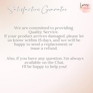 May include: A light beige graphic with the text "Satisfaction Guarantee" in cursive script. The text below states a commitment to quality service, with details on replacements or refunds for damaged products within 15 days. A logo is in the upper right corner.