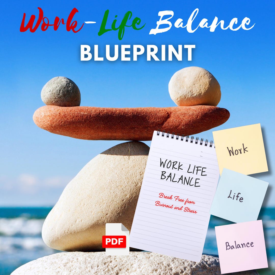 Work-life Balance Blueprint | Break Free From Burnout and Stress ...