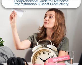 Procrastination Buster: Comprehensive Guide to Overcome Procrastination & Boost Productivity