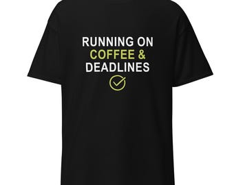 Running on Coffee and Deadlines T-Shirt | Funny Work Graphic Tee
