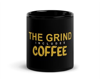 The Grind Includes Coffee Mug | Motivational Coffee Lover Gift for Entrepreneurs