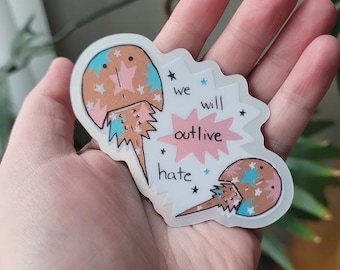 we will outlive hate - horseshoe crab sticker