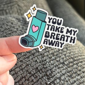 You Take My Breath Away Vinyl Sticker: Funny Asthma Inhaler Decal