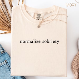 Normalize Sobriety Shirt, Comfort Colors Sobriety Anniversary Tshirt, Sober Gift, Recovery Shirt, Sobriety Gift, Sober Shirts, Sobriety Tee