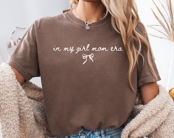 In My Girl Mom Era Shirt Comfort Colors, Mothers Day Gift, Girl Mom Era Shirt, Expecting Mom Gift, Girl Mama Era Shirt, First Time Mom Gift