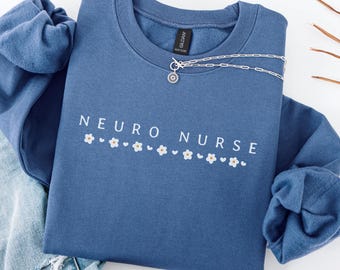 Neuro Nurse Sweatshirt, Neuro Nurse Gift, Neuro Nurse Sweater, Neurology Nurse Crewneck, Neuroscience Nurse Graduation Gift, Neuro Nurse Tee