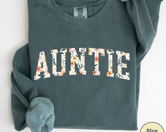 Comfort Colors Auntie Sweatshirt, New Aunt Gift, Favorite Aunt Shirt, Floral Auntie Sweater, Aunt Godmother Crewneck, Aunt Gift From Niece