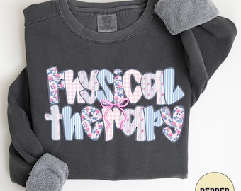 Comfort Colors Physical Therapy Sweatshirt, Physical Therapist Sweater, Physical Therapy Gift, PT Shirt, Pt Gift, Physical Therapy Crewneck