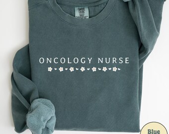 Floral Oncology Nurse Sweatshirt Comfort Colors, Oncology Nurse Gift, Oncology Nurse Sweater, Fight Cancer Gift, Oncology Nurse Shirt