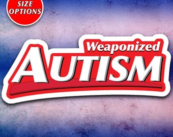Weaponized Autism Kiss Cut Sticker | Meme Humor | Funny Autism Sticker