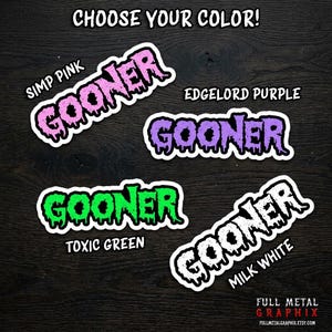May include: A collection of stickers in various colors, each featuring the word "GOONER" in a dripping font. The available colors include "Simp Pink," "Edgelord Purple," "Toxic Green," and "Milk White." The text "CHOOSE YOUR COLOR!" is at the top.