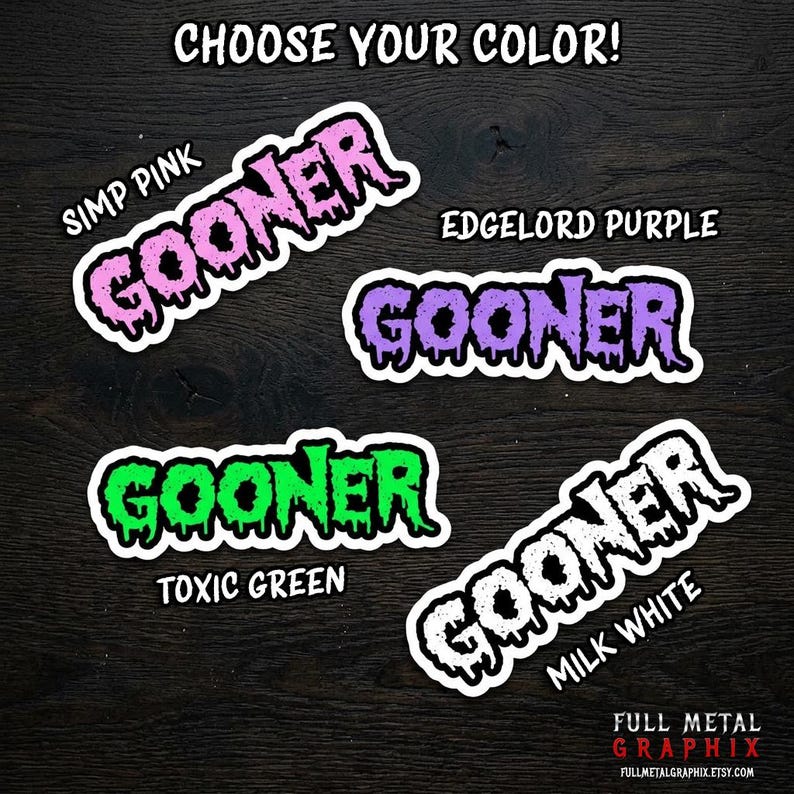 May include: A collection of stickers in various colors, each featuring the word "GOONER" in a dripping font. The available colors include "Simp Pink," "Edgelord Purple," "Toxic Green," and "Milk White." The text "CHOOSE YOUR COLOR!" is at the top.