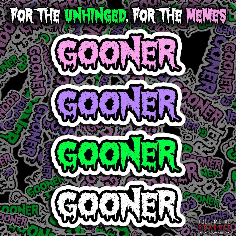 May include: Four stickers with the word "GOONER" in different colors: pink, purple, green, and white, each with a dripping effect. The stickers are on a background of repeating "GOONER" designs. Text at the top reads "FOR THE UNHINGED, FOR THE MEMES."