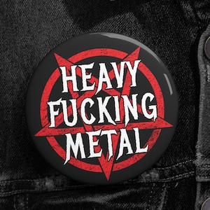 Heavy F*king Metal Button Pin - Round Metalhead Badge for Jackets, Battle Vests, Guitar Straps | Heavy Metal Fashion | Metal Music Pin