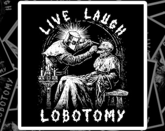 Sticker live lach lobotomie | Gotische horror | Sticker donkere humor | Grappige gothic-sticker | Horrorhumor | Grappige occulte sticker