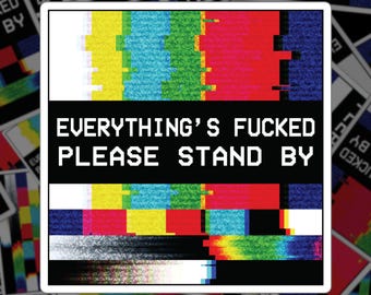 Sticker Everything's F*cked | Sticker donkere humor | Cynische grappige sticker | Retro glitch tv-sticker | Sticker met technische problemen