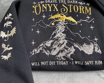 Embroidery Fourth Wing Dragon Sweatshirt, Brave the dark Onyx storm, I will not die today, i will save him, Hoodie for Bookish, Gift for Her