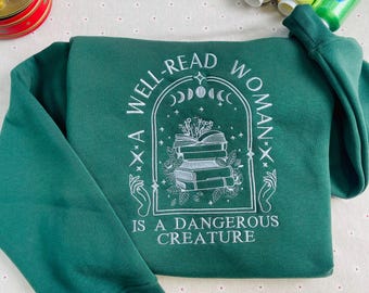 A Well Read Woman Is A Dangerous Creature Embroidered Shirt, Bookish Merch Shirt, Book Reader Shirt, Reading Shirt, Book Lovers Gifts