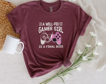 A Well-Fed Gamer Girl Is a Final Boss Embroidered Shirt, Funny Gaming Gift for Her, Gamer Girl Sweatshirt, Boss Level Tee, gift for gaming