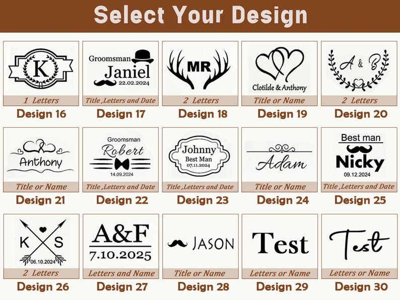 May include: A selection of design options for personalized items. The image displays various text and graphic combinations, including initials, names, dates, and decorative elements like hearts, antlers, and laurel wreaths. The text "Select Your Design" is at the top.