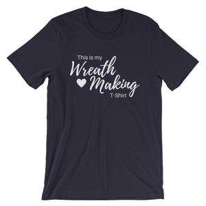 This is my Wreath Making T-Shirt, Wreath Business T-shirt White, Craft T-Shirt Wreath T-Shirt Crafter Shirt Gift for Wreath Crafter B image 5