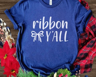 Ribbon Y'all T-shirt, T-shirt for Crafters, Ribbon T-Shirt, Southern crafters T-shirt, Wreath Maker Shirt, Gift for Crafters