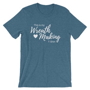 This is my Wreath Making T-Shirt, Wreath Business T-shirt White, Craft T-Shirt Wreath T-Shirt Crafter Shirt Gift for Wreath Crafter B image 8