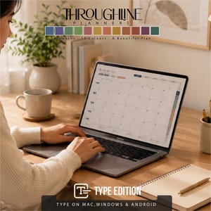 May include: A digital planner displayed on a laptop screen showing a monthly calendar grid. The interface includes the text THROUGH LINE PLANNERS, 12 Months . 12 Colours . A Beautiful Plan., and TYPE EDITION. TYPE ON MAC, WINDOWS & ANDROID.