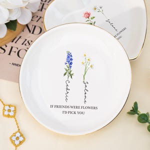 If Friends were Flowers I&#39;d Pick You Ring Dish, Personalized Birth Flower Trinket Dish, BFF Gifts, Friendship Gifts, Birthday Gift for Her