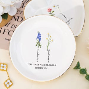 If Friends were Flowers I'd Pick You Ring Dish, Personalized Birth Flower Trinket Dish, BFF Gifts, Friendship Gifts, Birthday Gift for Her