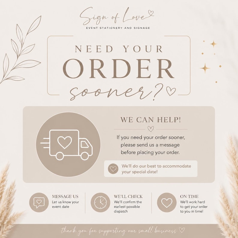 May include: A beige informational graphic with the text "NEED YOUR ORDER sooner?" and "WE CAN HELP!" featuring a delivery truck icon with a heart, a clock icon, and a speech bubble icon. The design includes line art leaves and small star accents.