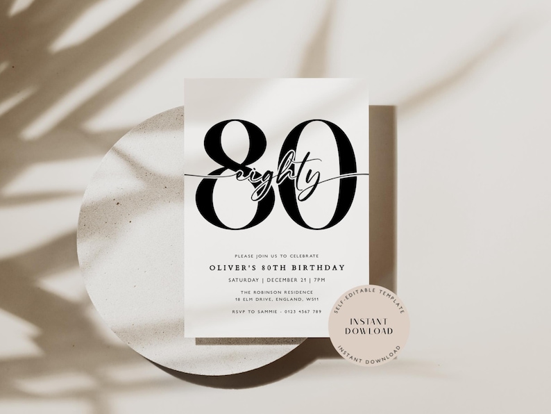 May include: A black and white printable 80th birthday invitation with the text "80 eighty" in a bold, cursive font. The invitation includes the text "Please join us to celebrate Oliver's 80th Birthday, Saturday December 21, 7pm, The Robinson Residence, 18 Elm Drive, England, WI, RSVP to Carrie, 812-4347-789". The invitation also includes a pink circle with the text "Self Editable Template, Instant Download, Instant Download".