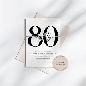 May include: Black and white printable 80th birthday party invitation with the number 80 in a bold font and the word "eighty" written in cursive. The invitation includes the text "Please join us to celebrate Oliver's 80th Birthday, Saturday December 21, 7PM, The Robinson Residence, 18 Elm Drive, England, WS11, RSVP to Sammie 0123 4567 789".